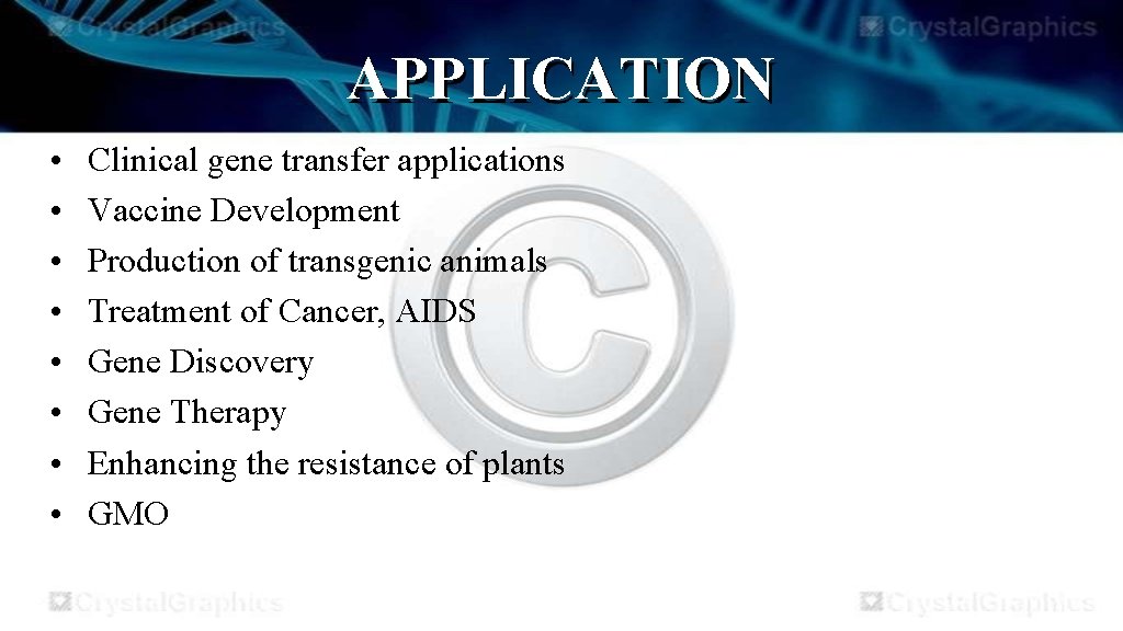 APPLICATION • • Clinical gene transfer applications Vaccine Development Production of transgenic animals Treatment