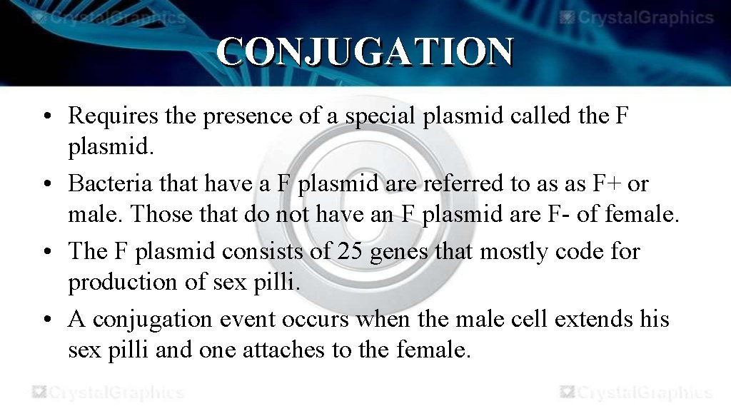 CONJUGATION • Requires the presence of a special plasmid called the F plasmid. •