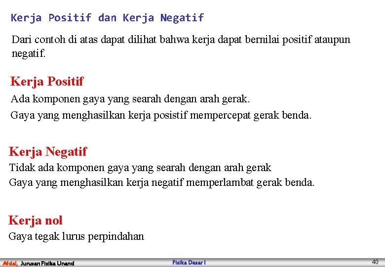 Kerja Positif dan Kerja Negatif Dari contoh di atas dapat dilihat bahwa kerja dapat