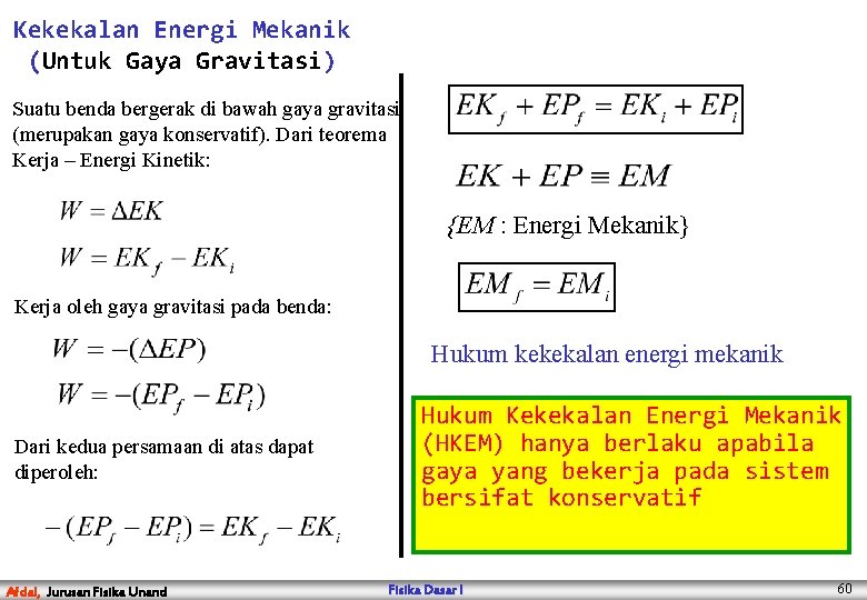 Kekekalan Energi Mekanik (Untuk Gaya Gravitasi) Suatu benda bergerak di bawah gaya gravitasi (merupakan