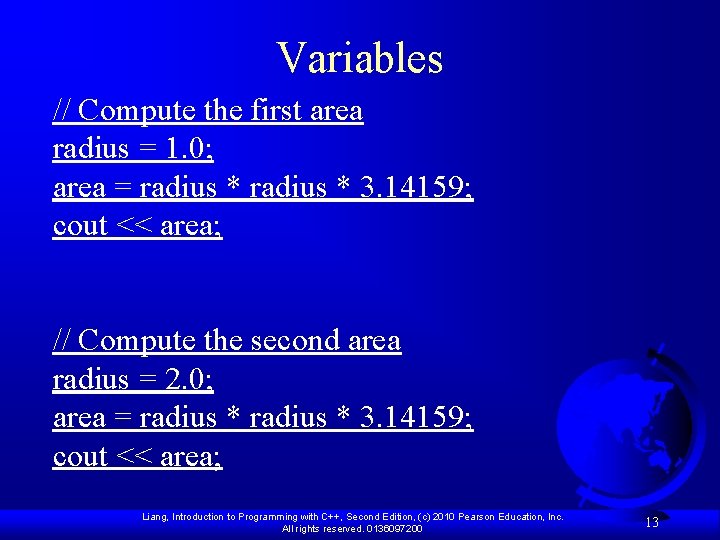 Variables // Compute the first area radius = 1. 0; area = radius *