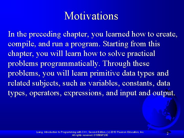 Motivations In the preceding chapter, you learned how to create, compile, and run a