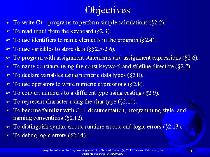 Objectives F F F F To write C++ programs to perform simple calculations (§