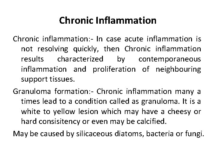 Chronic Inflammation Chronic inflammation: - In case acute inflammation is not resolving quickly, then