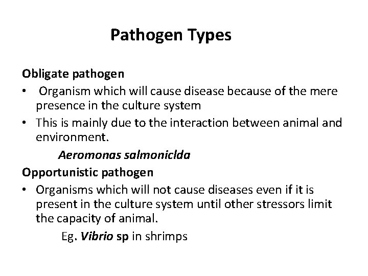 Pathogen Types Obligate pathogen • Organism which will cause disease because of the mere