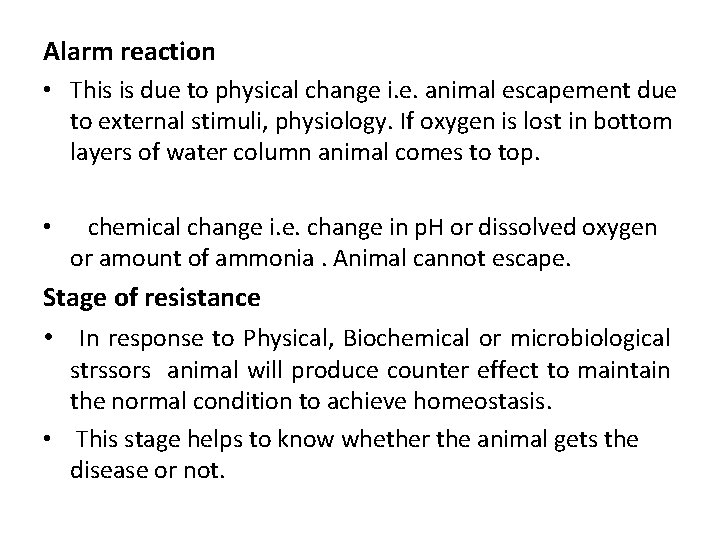 Alarm reaction • This is due to physical change i. e. animal escapement due