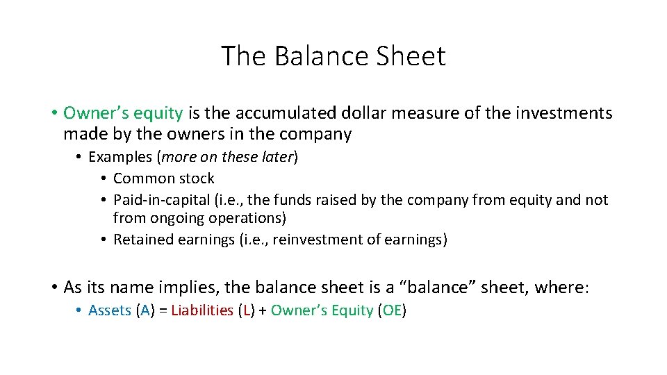 The Balance Sheet • Owner’s equity is the accumulated dollar measure of the investments