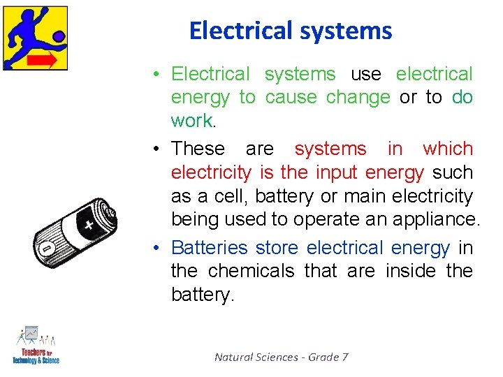 Electrical systems • Electrical systems use electrical energy to cause change or to do