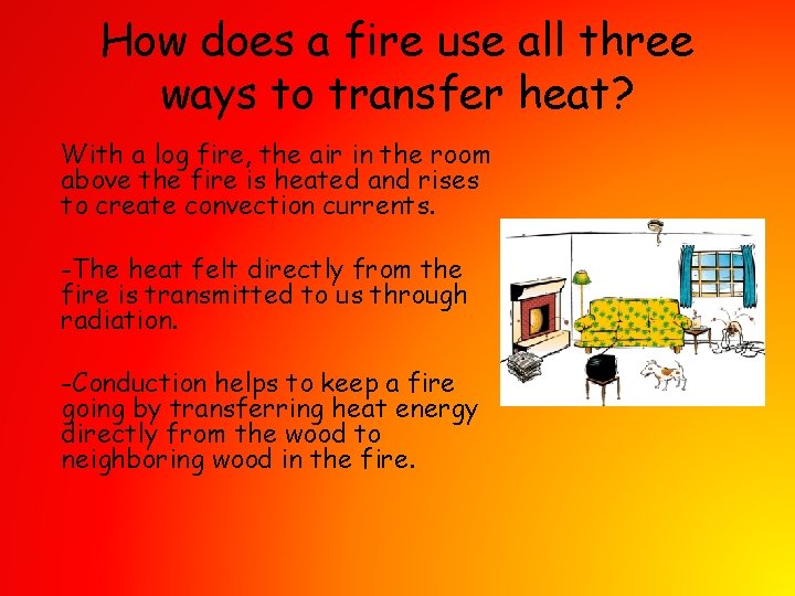 How does a fire use all three ways to transfer heat? With a log