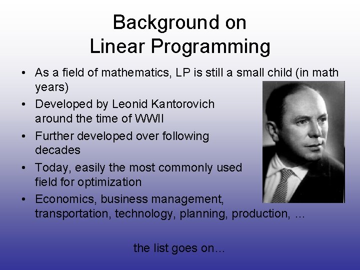 Background on Linear Programming • As a field of mathematics, LP is still a