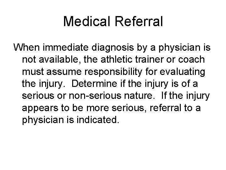 Medical Referral When immediate diagnosis by a physician is not available, the athletic trainer