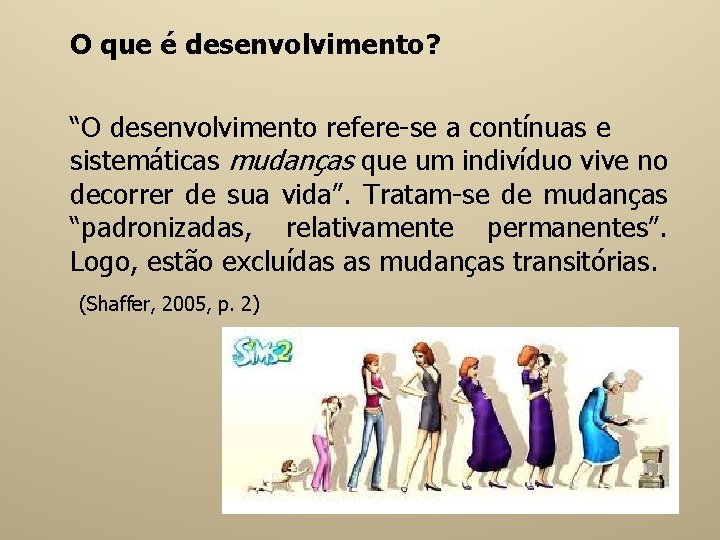 Desenvolvimento humano I Tema Introduo Psicologia do Desenvolvimento