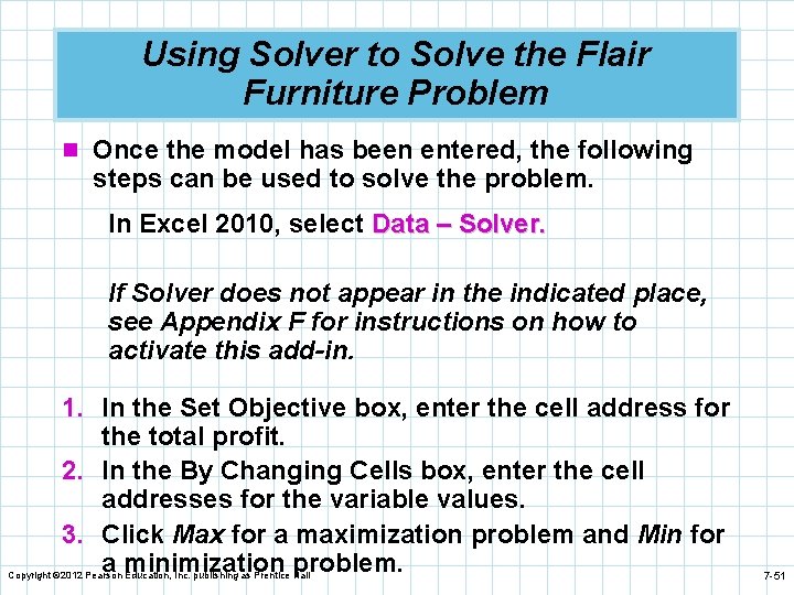 Using Solver to Solve the Flair Furniture Problem n Once the model has been