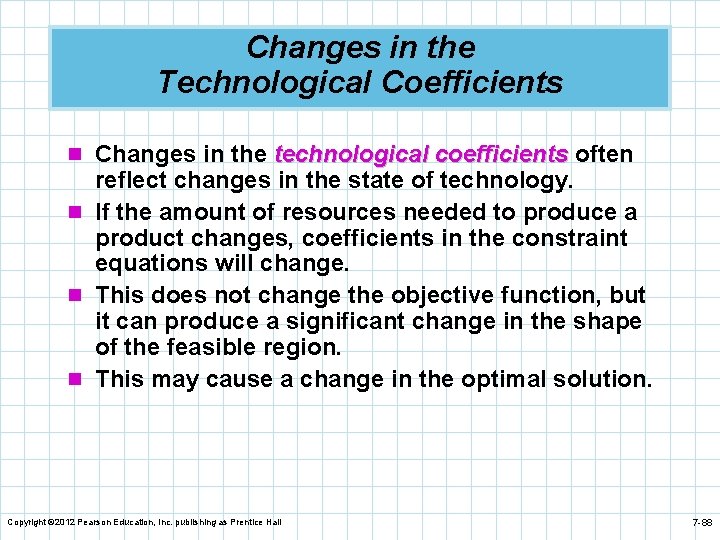 Changes in the Technological Coefficients n Changes in the technological coefficients often reflect changes