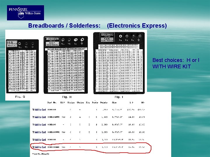 Breadboards / Solderless: (Electronics Express) Best choices: H or I WITH WIRE KIT 