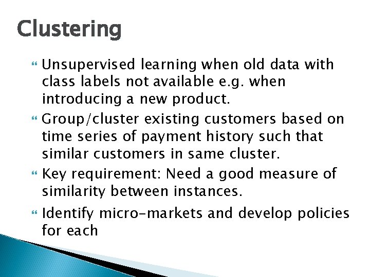 Clustering Unsupervised learning when old data with class labels not available e. g. when