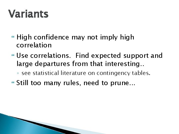 Variants High confidence may not imply high correlation Use correlations. Find expected support and