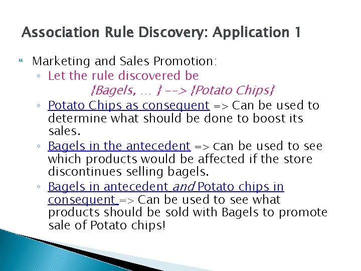 Association Rule Discovery: Application 1 Marketing and Sales Promotion: ◦ Let the rule discovered