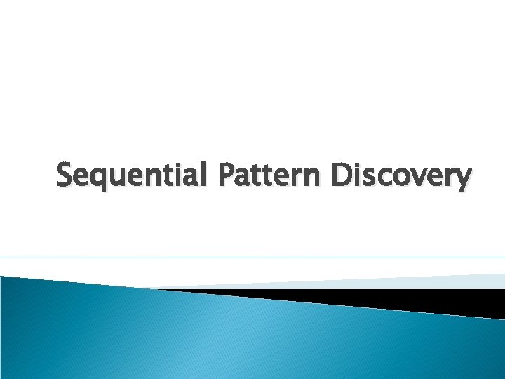 Sequential Pattern Discovery 