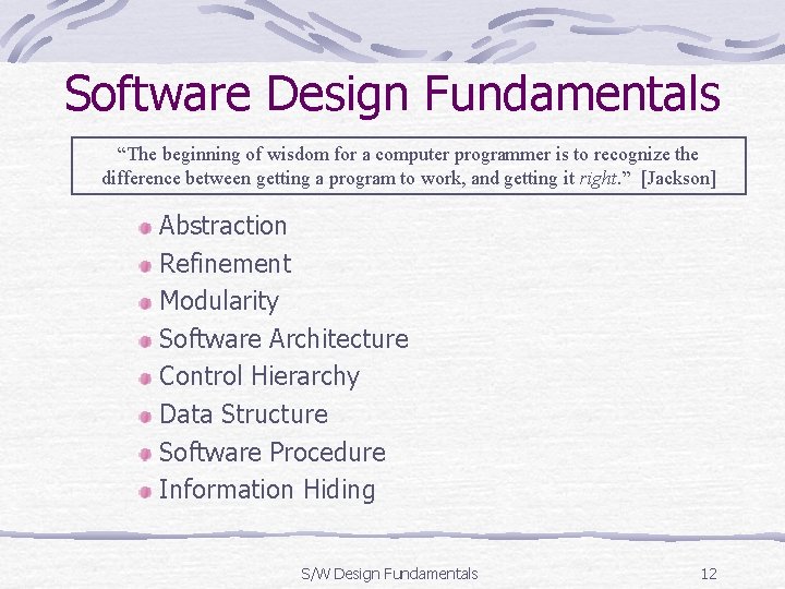 Software Design Fundamentals “The beginning of wisdom for a computer programmer is to recognize