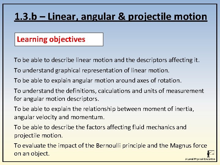 1. 3. b – Linear, angular & projectile motion Learning objectives To be able