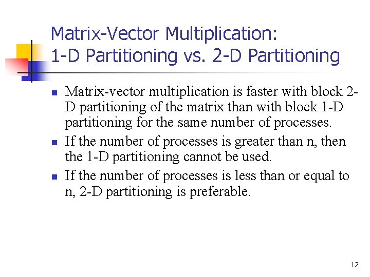 Matrix-Vector Multiplication: 1 -D Partitioning vs. 2 -D Partitioning n n n Matrix-vector multiplication