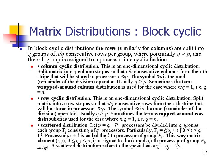 Matrix Distributions : Block cyclic n In block cyclic distributions the rows (similarly for