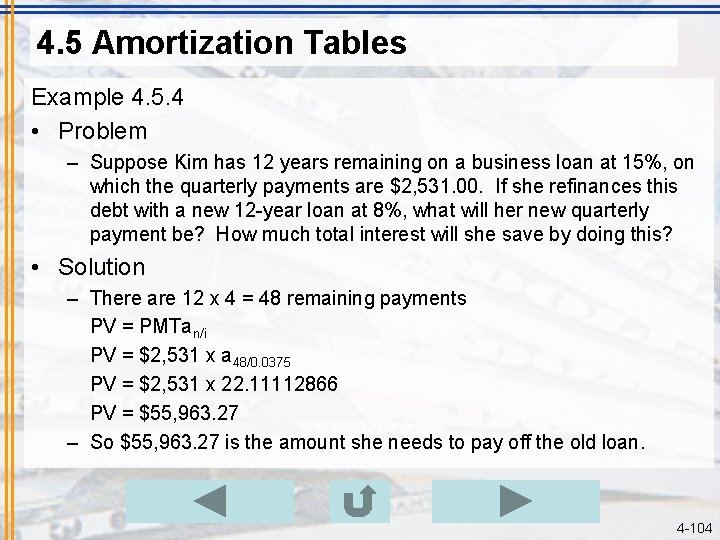 4. 5 Amortization Tables Example 4. 5. 4 • Problem – Suppose Kim has