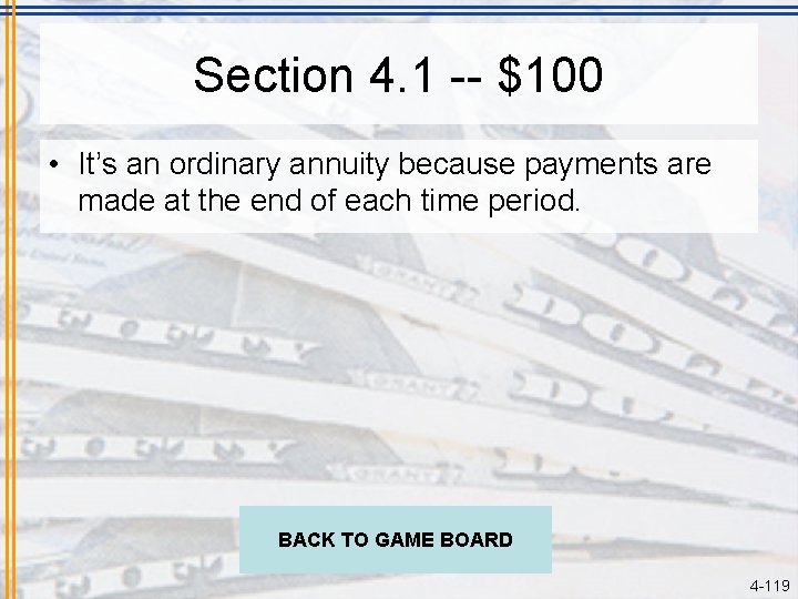 Section 4. 1 -- $100 • It’s an ordinary annuity because payments are made