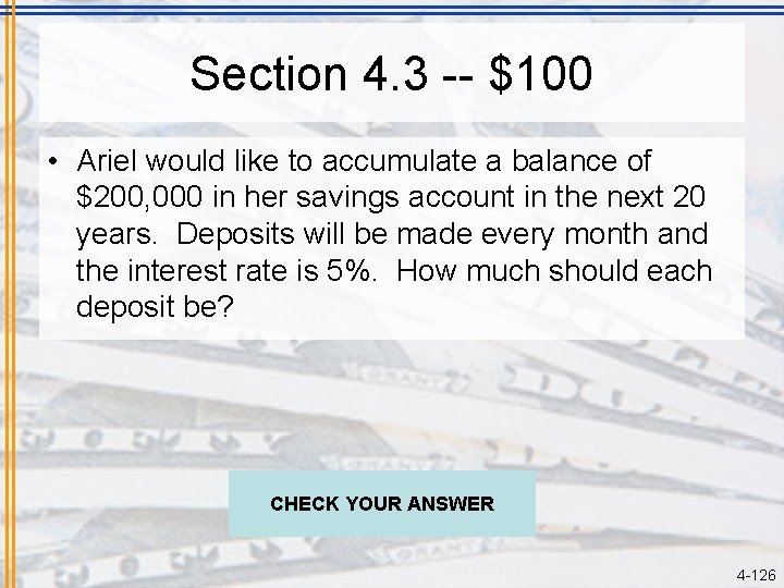 Section 4. 3 -- $100 • Ariel would like to accumulate a balance of