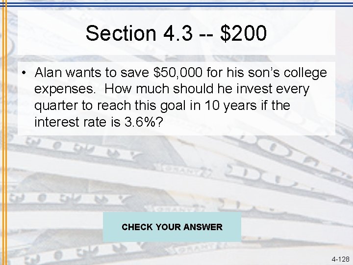 Section 4. 3 -- $200 • Alan wants to save $50, 000 for his