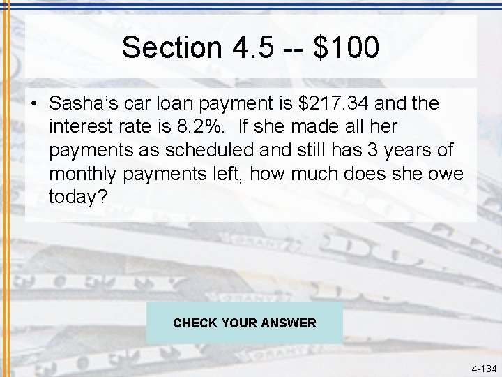 Section 4. 5 -- $100 • Sasha’s car loan payment is $217. 34 and