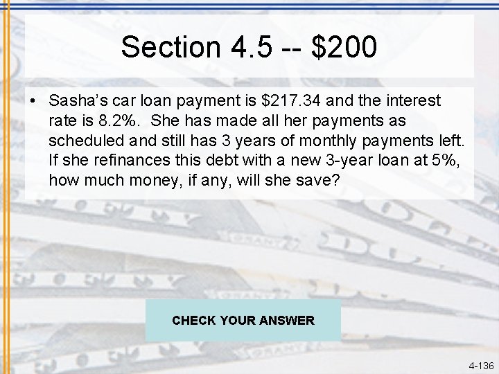 Section 4. 5 -- $200 • Sasha’s car loan payment is $217. 34 and