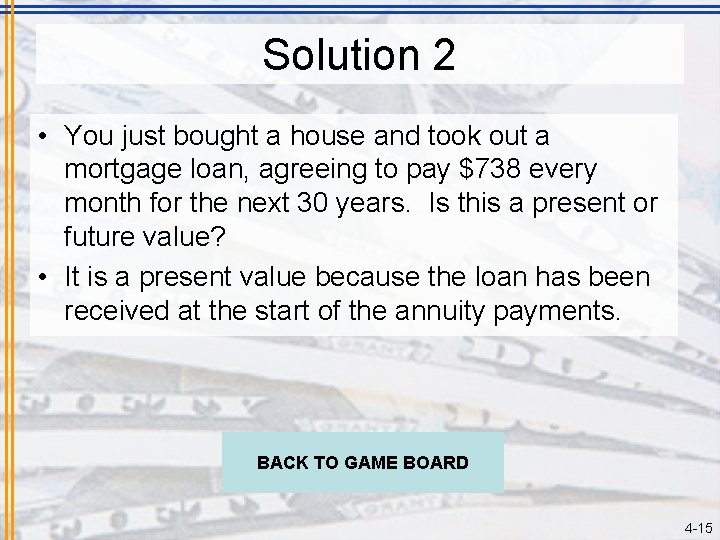 Solution 2 • You just bought a house and took out a mortgage loan,