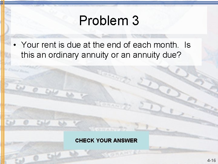 Problem 3 • Your rent is due at the end of each month. Is