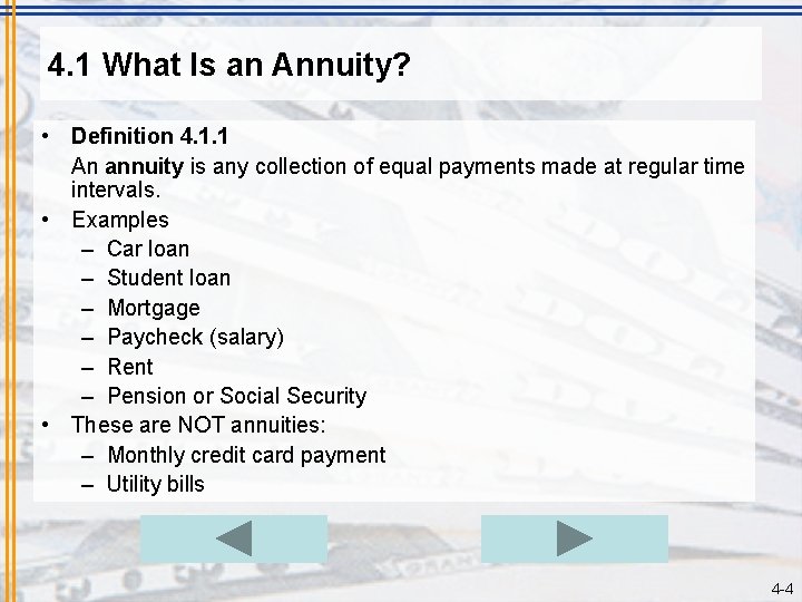 4. 1 What Is an Annuity? • Definition 4. 1. 1 An annuity is