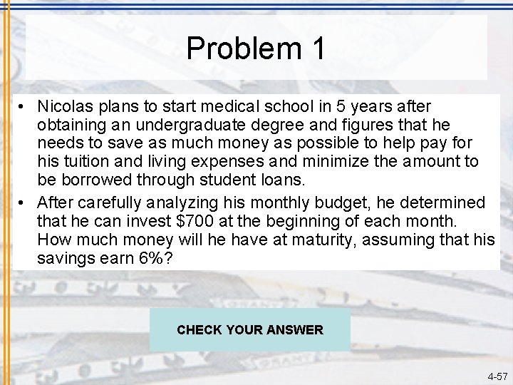 Problem 1 • Nicolas plans to start medical school in 5 years after obtaining