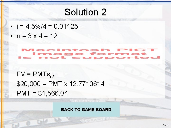 Solution 2 • i = 4. 5%/4 = 0. 01125 • n = 3