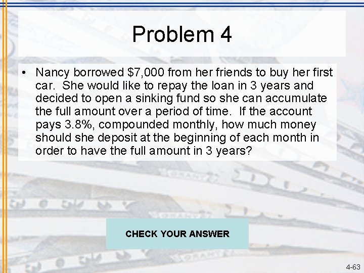 Problem 4 • Nancy borrowed $7, 000 from her friends to buy her first