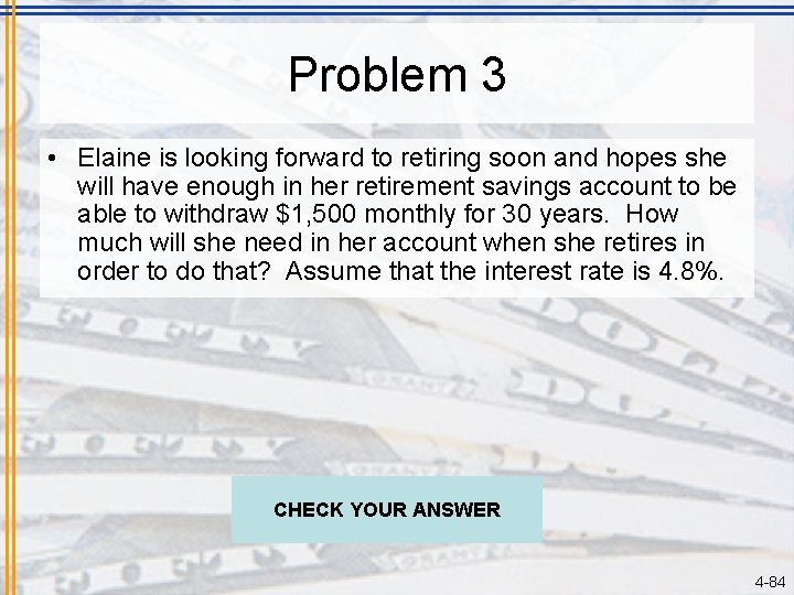 Problem 3 • Elaine is looking forward to retiring soon and hopes she will