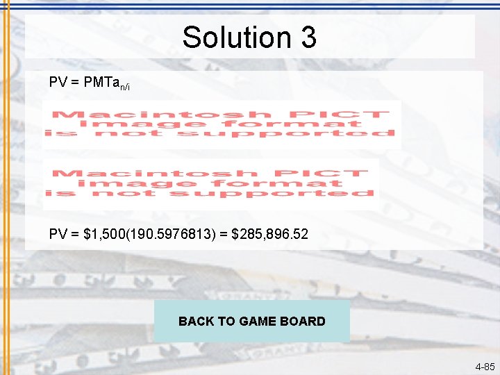 Solution 3 PV = PMTan/i PV = $1, 500(190. 5976813) = $285, 896. 52