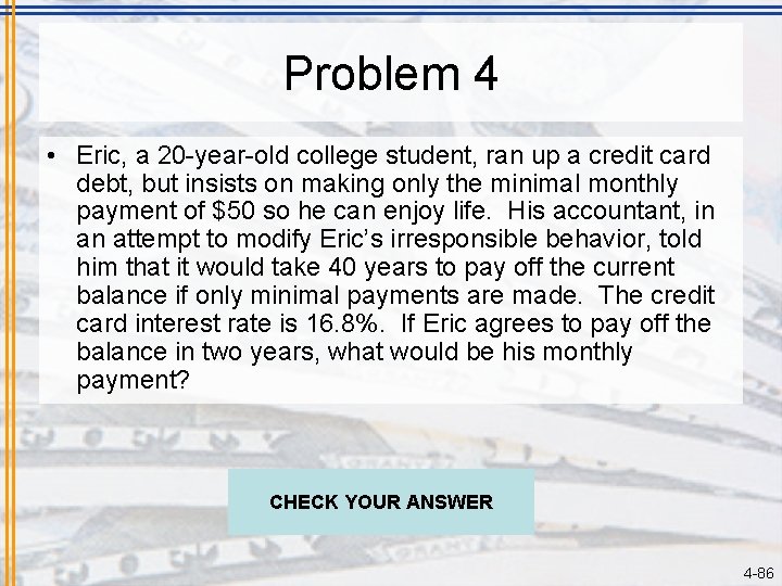 Problem 4 • Eric, a 20 -year-old college student, ran up a credit card