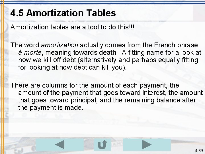 4. 5 Amortization Tables Amortization tables are a tool to do this!!! The word