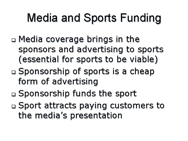 Media and Sports Funding Media coverage brings in the sponsors and advertising to sports