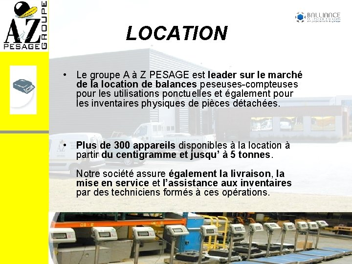 LOCATION • Le groupe A à Z PESAGE est leader sur le marché de