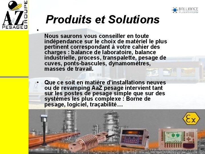 Produits et Solutions • Nous saurons vous conseiller en toute indépendance sur le choix