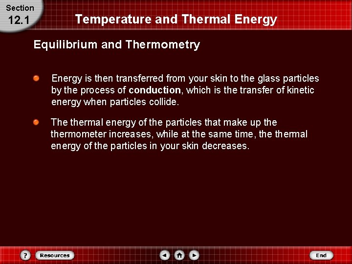 Section 12. 1 Temperature and Thermal Energy Equilibrium and Thermometry Energy is then transferred