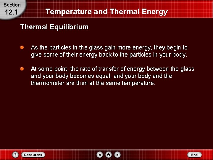 Section 12. 1 Temperature and Thermal Energy Thermal Equilibrium As the particles in the