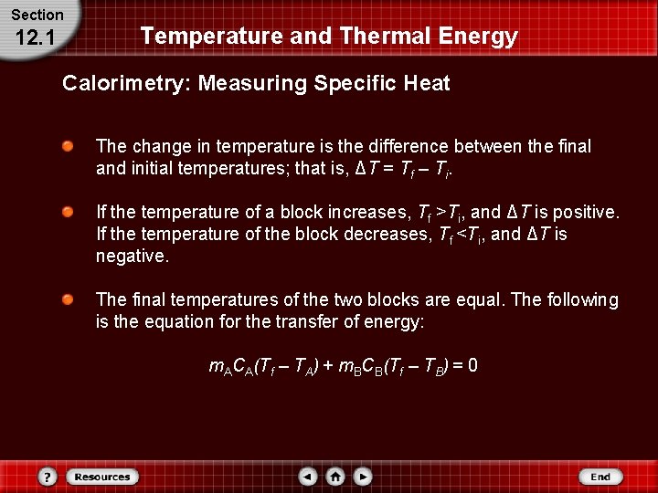 Section 12. 1 Temperature and Thermal Energy Calorimetry: Measuring Specific Heat The change in