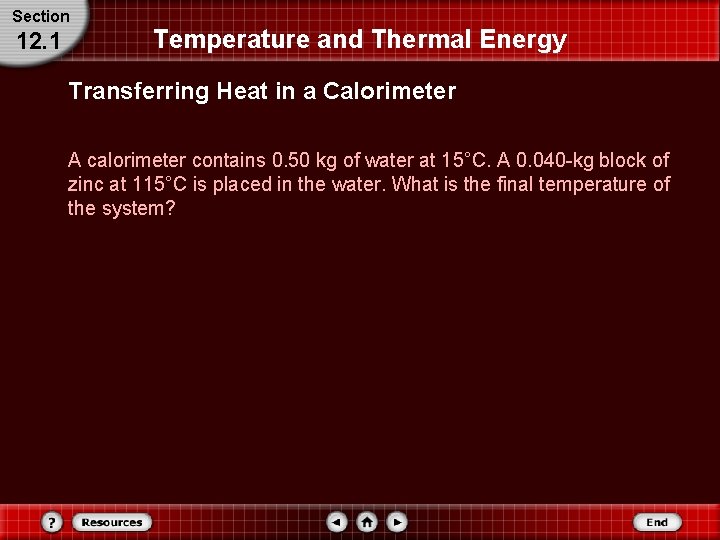 Section 12. 1 Temperature and Thermal Energy Transferring Heat in a Calorimeter A calorimeter